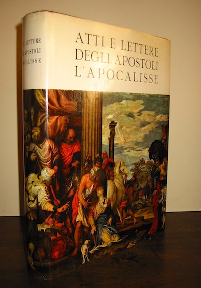   Atti e lettere degli Apostoli - L'Apocalisse. Illustrati dai capolavori d'arte d'ogni scuola e d'ogni tempo... Prefazione di S.Em. il Cardinale Pietro La Fontaine. Introduzione di S. Ecc. il Vescovo Adriano Bernareggi 1935 Bergamo Istituto Italiano d'Arti Grafiche